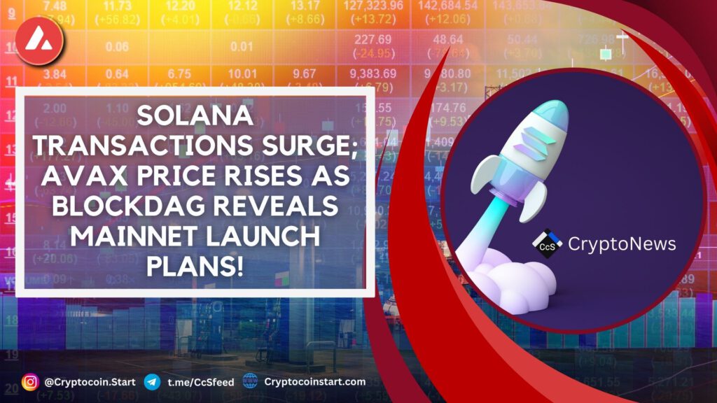 Solana Transactions Surge; AVAX Price Rises as BlockDAG Reveals Mainnet Launch Plans!