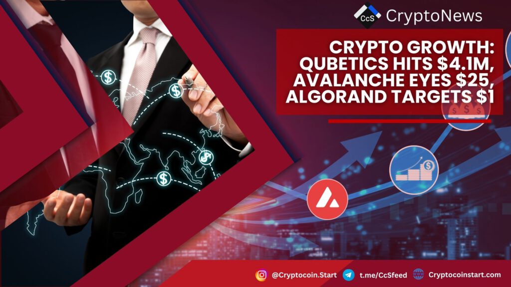 Crypto Growth: Qubetics Hits $4.1M, Avalanche Eyes $25, Algorand Targets $1