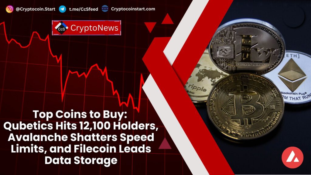 Top Coins to Buy: Qubetics Hits 12,100 Holders, Avalanche Shatters Speed Limits, and Filecoin Leads Data Storage