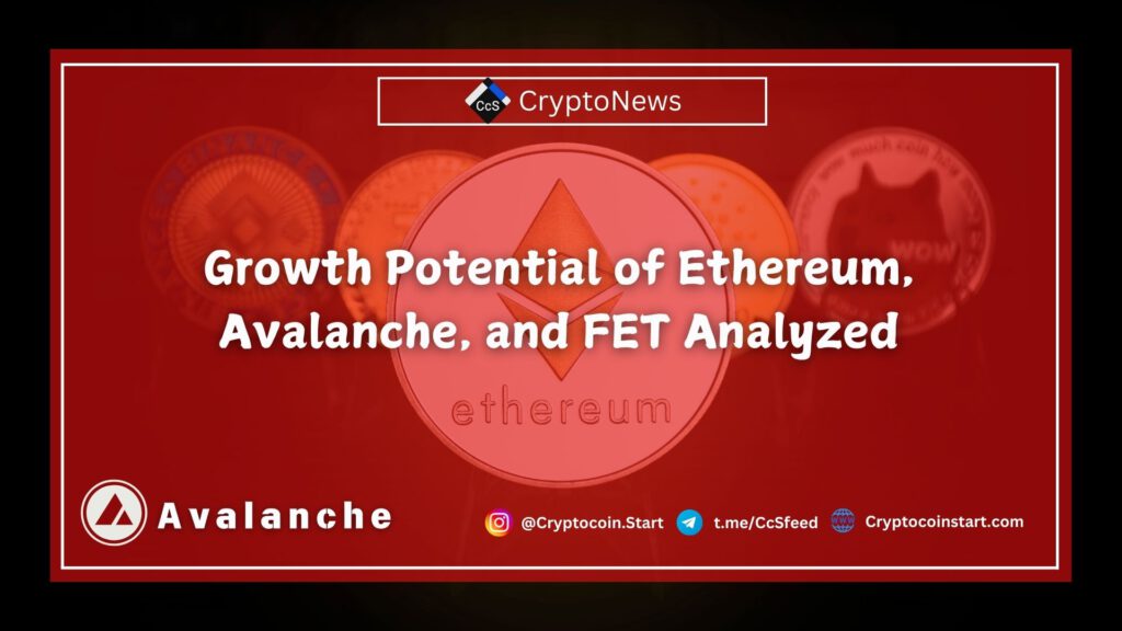 Growth Potential of Ethereum, Avalanche, and FET Analyzed