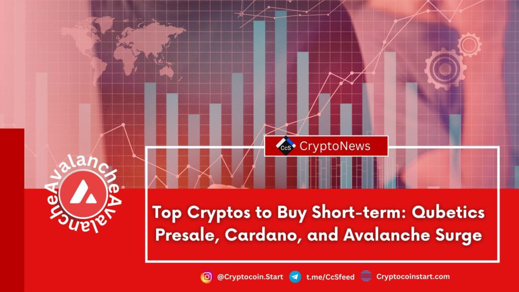 Top Cryptos to Buy Short-term: Qubetics Presale, Cardano, and Avalanche Surge