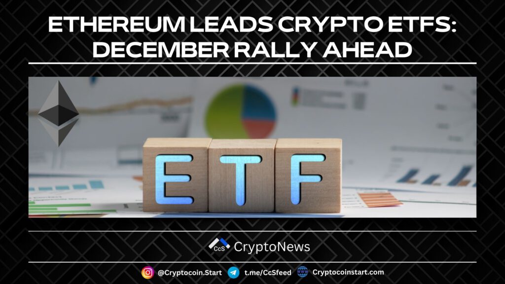 Ethereum Leads Crypto ETFs: December Rally Ahead