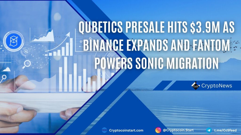 Qubetics Presale Hits $3.9M as Binance Expands and Fantom Powers Sonic Migration