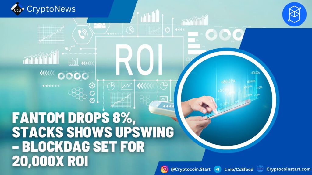 Fantom Drops 8%, Stacks Shows Upswing – BlockDAG Set for 20,000x ROI