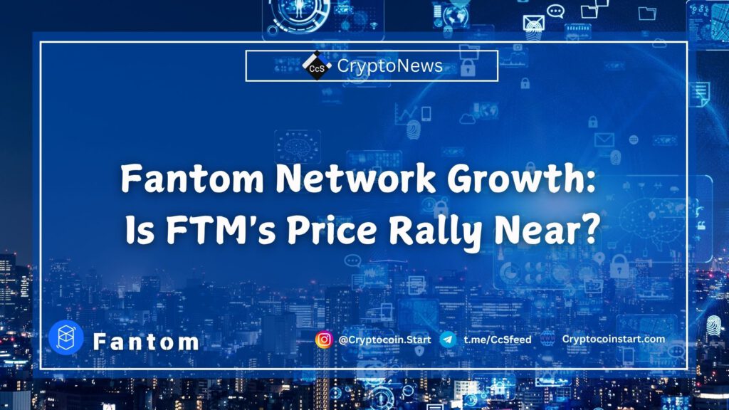 Fantom Network Growth: Is FTM's Price Rally Near?