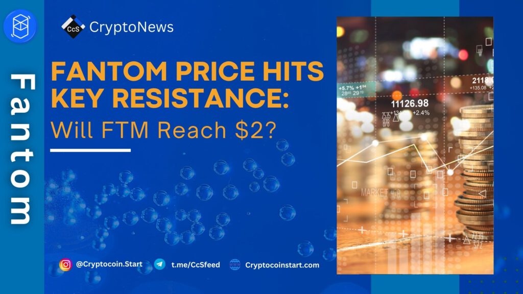 Fantom Price Hits Key Resistance: Will FTM Reach $2?