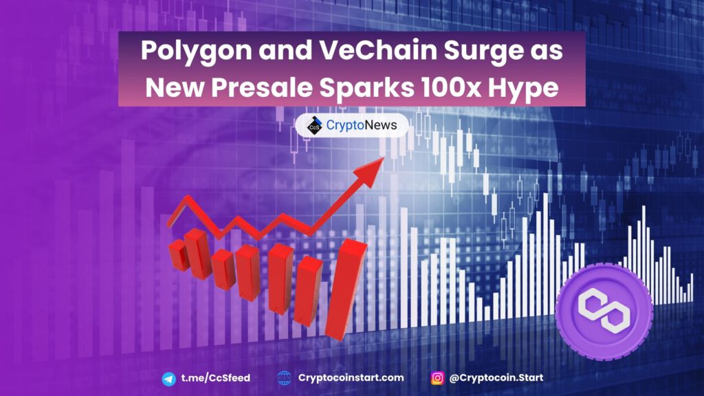 Polygon and VeChain Surge as New Presale Sparks 100x Hype