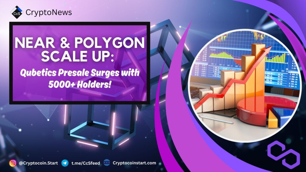 NEAR & Polygon Scale Up: Qubetics Presale Surges with 5000+ Holders!