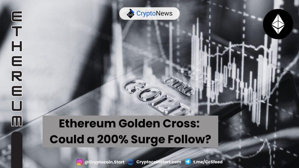 Ethereum Golden Cross: Could a 200% Surge Follow?