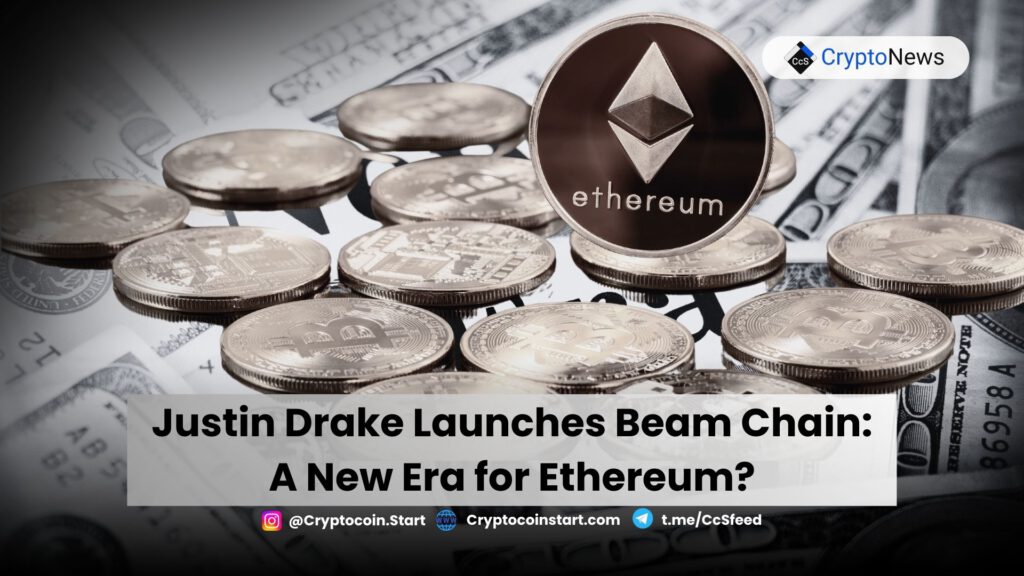 Justin Drake Launches Beam Chain: A New Era for Ethereum?