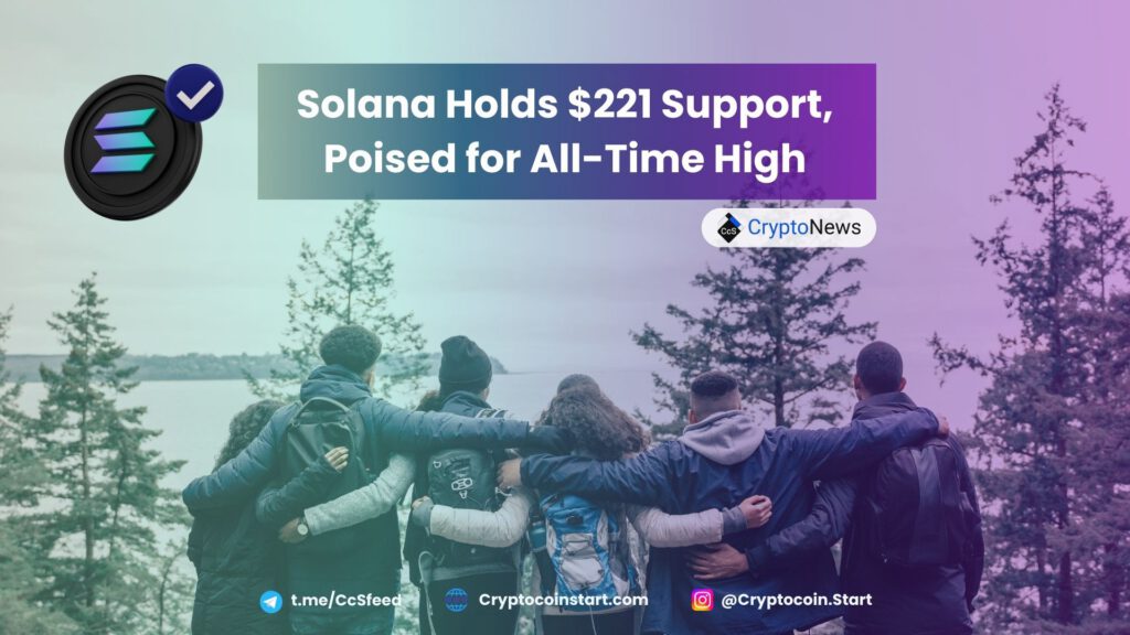 Solana Holds $221 Support, Poised for All-Time High