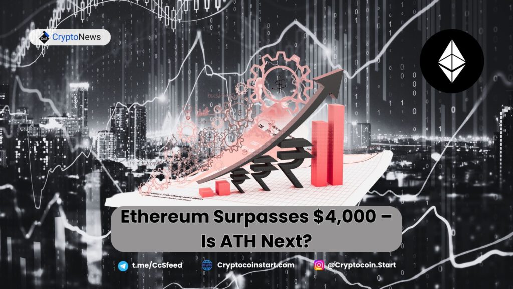 Ethereum Surpasses $4,000 – Is ATH Next?