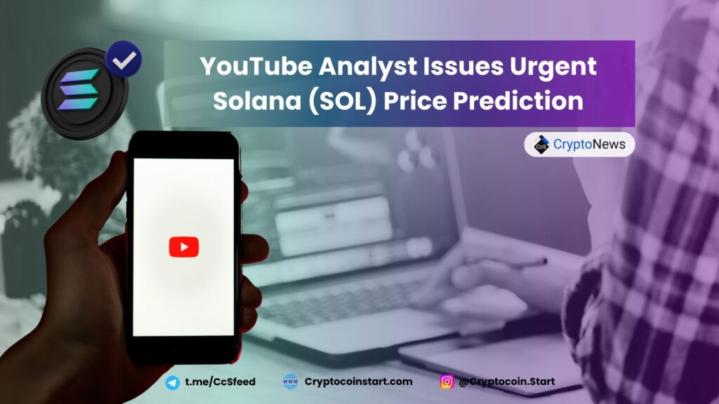 YouTube Analyst Issues Urgent Solana (SOL) Price Prediction