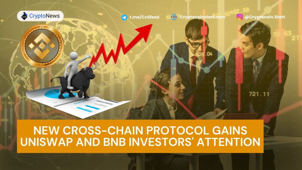 New Cross-Chain Protocol Gains Uniswap and BNB Investors' Attention