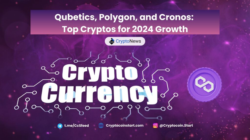 Qubetics, Polygon, and Cronos: Top Cryptos for 2024 Growth