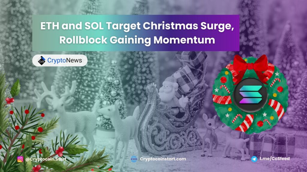 ETH and SOL Target Christmas Surge, Rollblock Gaining Momentum