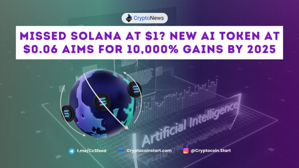 Missed Solana at $1? New AI Token at $0.06 Aims for 10,000% Gains by 2025