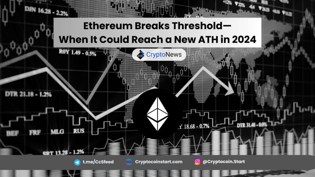 Ethereum Breaks Threshold—When It Could Reach a New ATH in 2024