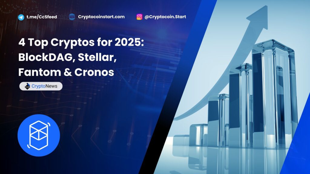 4 Top Cryptos for 2025: BlockDAG, Stellar, Fantom & Cronos