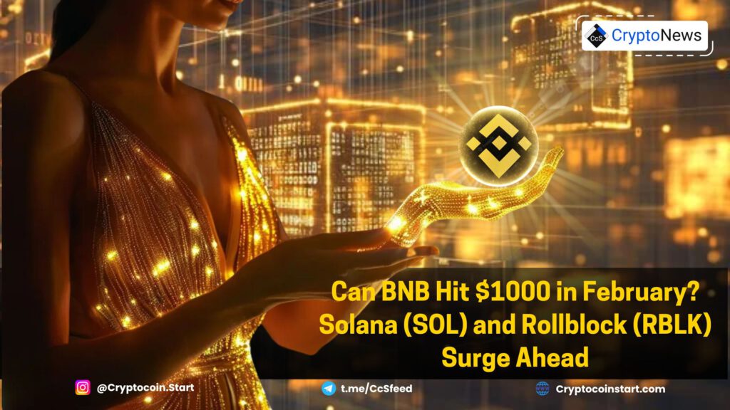 Can BNB Hit $1000 in February? Solana (SOL) and Rollblock (RBLK) Surge Ahead 2 3 2