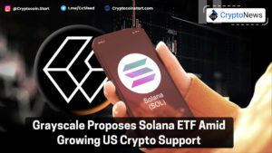 Grayscale Proposes Solana ETF Amid Growing US Crypto Support