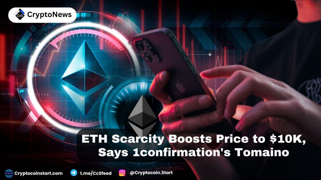 ETH Scarcity Boosts Price to $10K, Says 1confirmation's Tomaino