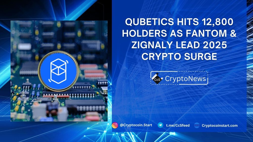 Qubetics Hits 12,800 Holders as Fantom & ZIGnaly Lead 2025 Crypto Surge