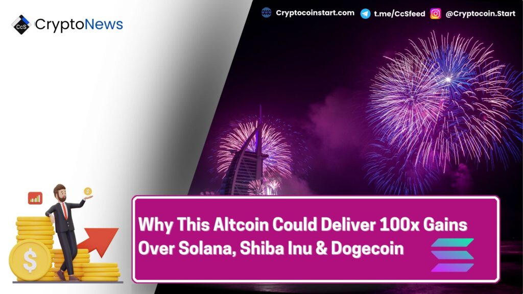 Why This Altcoin Could Deliver 100x Gains Over Solana, Shiba Inu & Dogecoin