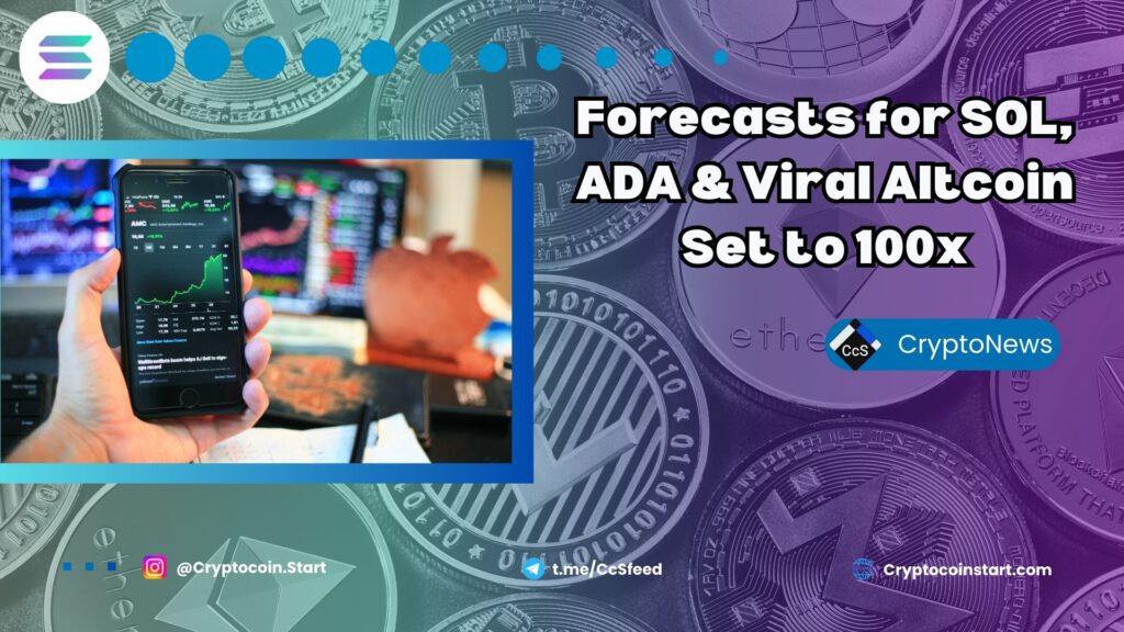 Forecasts for SOL, ADA & Viral Altcoin Set to 100x