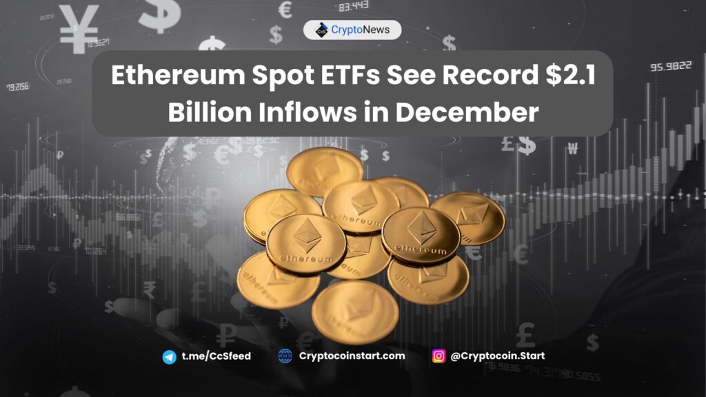 Ethereum Spot ETFs See Record $2.1 Billion Inflows in December