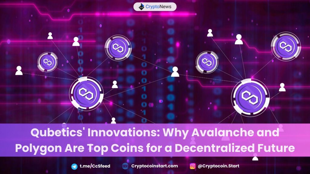 Qubetics' Innovations: Why Avalanche and Polygon Are Top Coins for a Decentralized Future