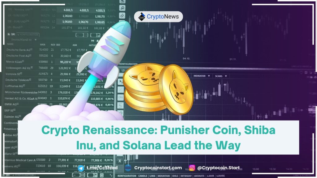 Crypto Renaissance: Punisher Coin, Shiba Inu, and Solana Lead the Way