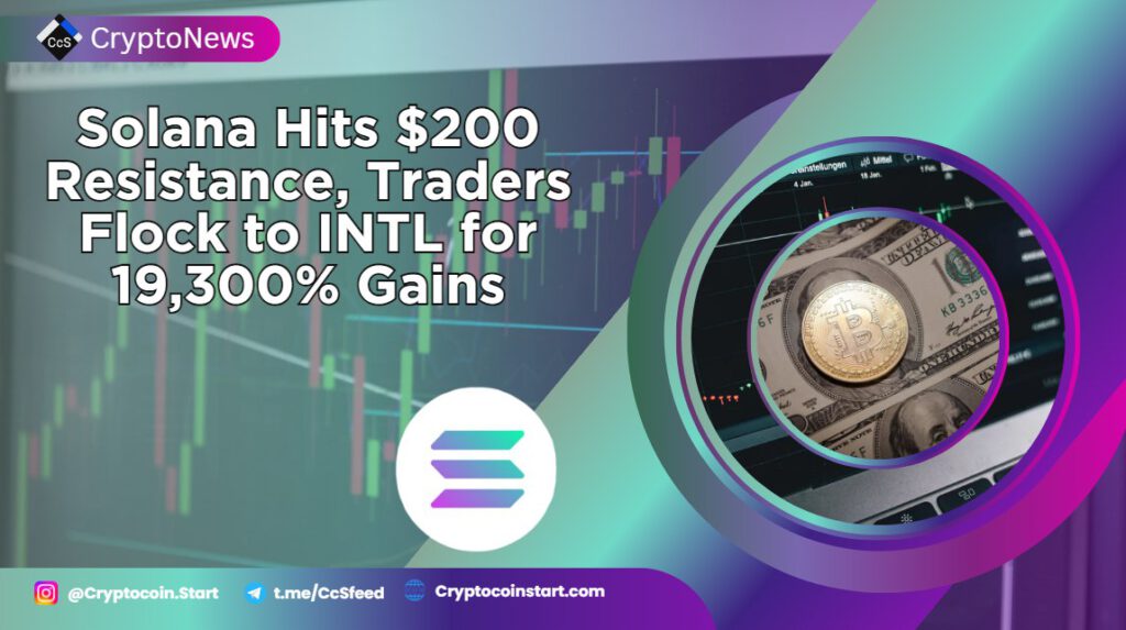 Solana Hits $200 Resistance, Traders Flock to INTL for 19,300% Gains 2 ar3