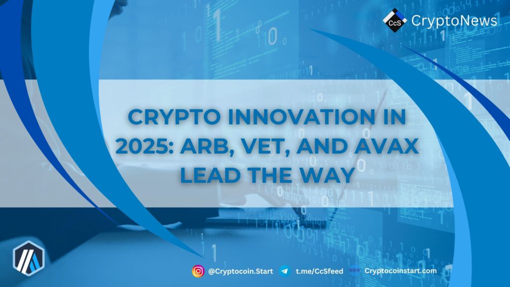 Crypto Innovation in 2025: ARB, VET, and AVAX Lead the Way