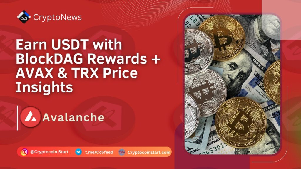 Earn USDT with BlockDAG Rewards + AVAX & TRX Price Insights