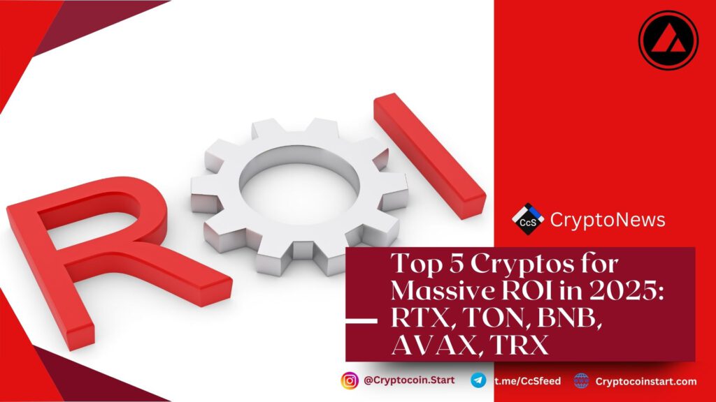 Top 5 Cryptos for Massive ROI in 2025: RTX, TON, BNB, AVAX, TRX