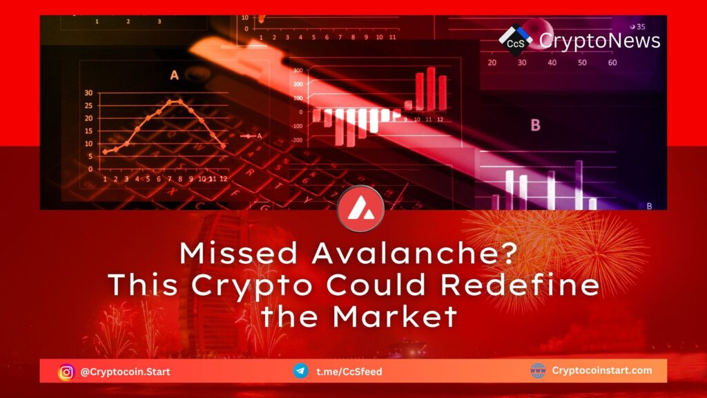 Missed Avalanche? This Crypto Could Redefine the Market