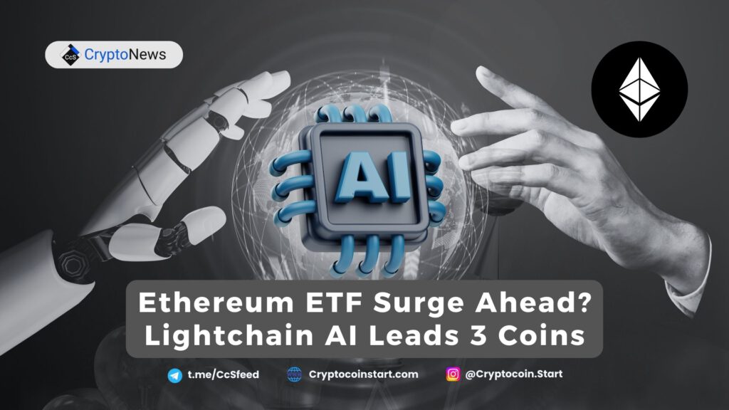 Ethereum ETF Surge Ahead? Lightchain AI Leads 3 Coins