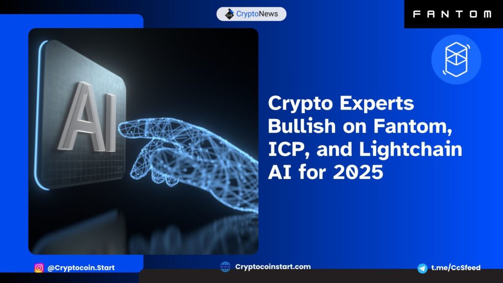 Crypto Experts Bullish on Fantom, ICP, and Lightchain AI for 2025