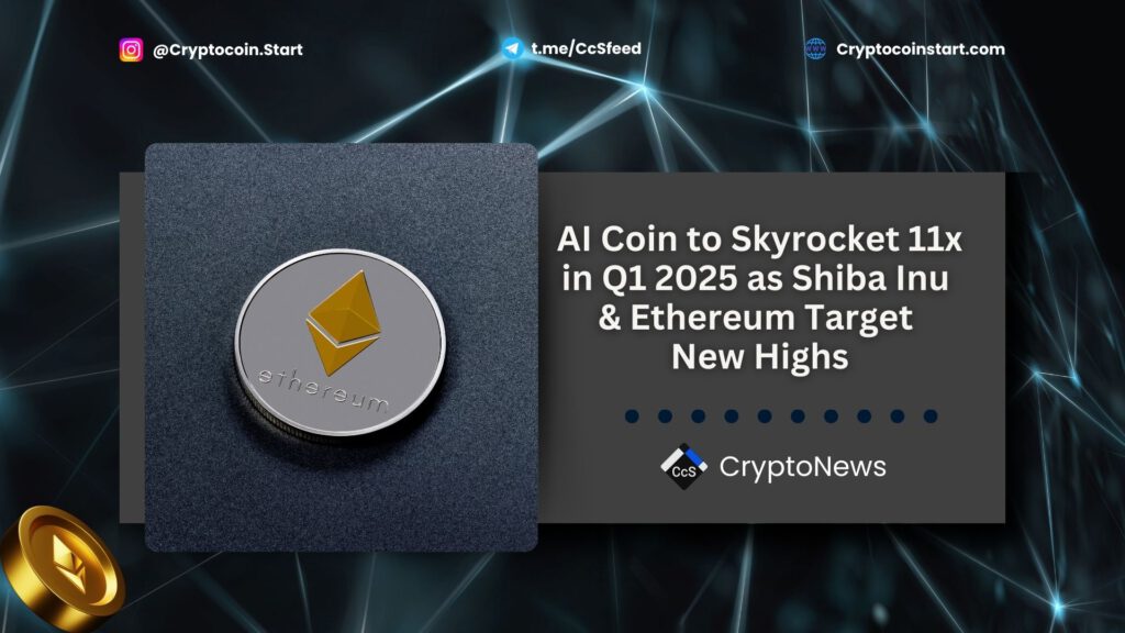 AI Coin to Skyrocket 11x in Q1 2025 as Shiba Inu & Ethereum Target New Highs