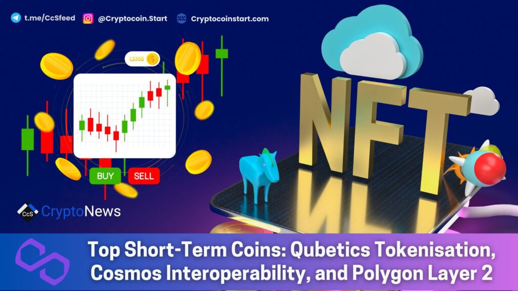 Top Short-Term Coins: Qubetics Tokenisation, Cosmos Interoperability, and Polygon Layer 2