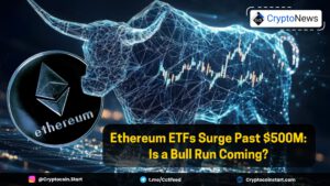 Ethereum ETFs Surge Past $500M: Is a Bull Run Coming?