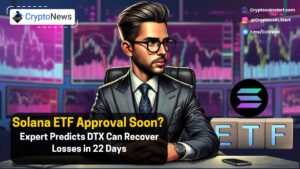 Solana ETF Approval Soon? Expert Predicts DTX Can Recover Losses in 22 Days