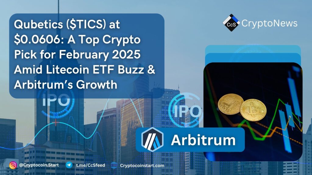 Qubetics ($TICS) at $0.0606: A Top Crypto Pick for February 2025 Amid Litecoin ETF Buzz & Arbitrum’s Growth 2 ARB