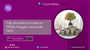 Top Altcoins to Invest in: TRON, Polygon, and Lido DAO