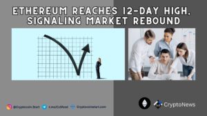 Ethereum Reaches 12-Day High, Signaling Market Rebound