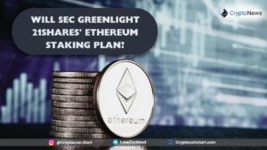 Will SEC Greenlight 21Shares' Ethereum Staking Plan?