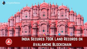 India Secures 700K Land Records on Avalanche Blockchain