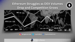 Ethereum Struggles as DEX Volumes Drop and Competition Grows
